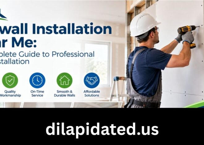 Drywall Installation Near Me: A Complete Guide to Professional Wall Installation
