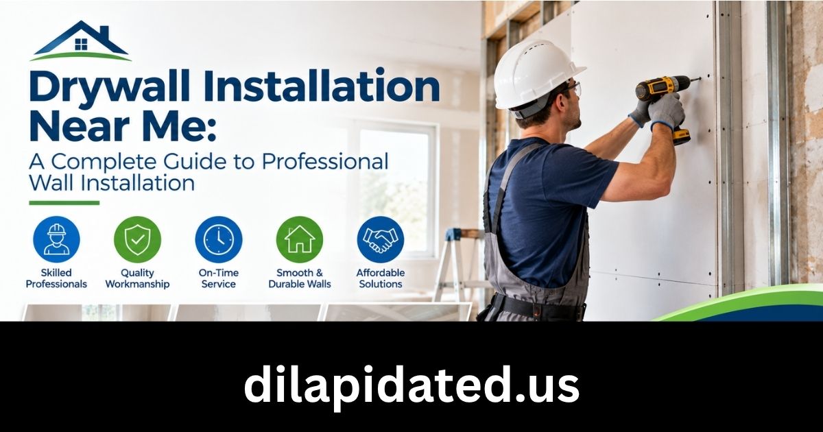 Drywall Installation Near Me: A Complete Guide to Professional Wall Installation