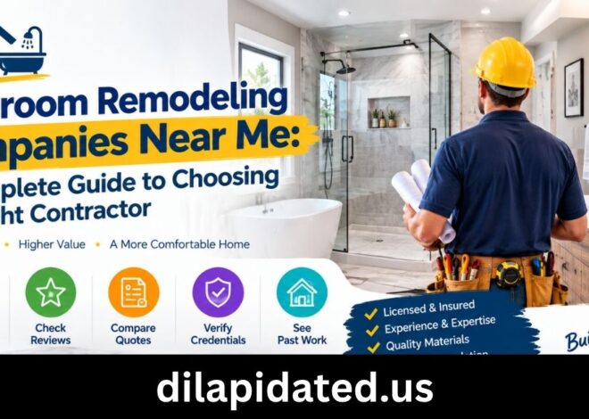 Bathroom Remodeling Companies Near Me: A Complete Guide to Choosing the Right Contractor