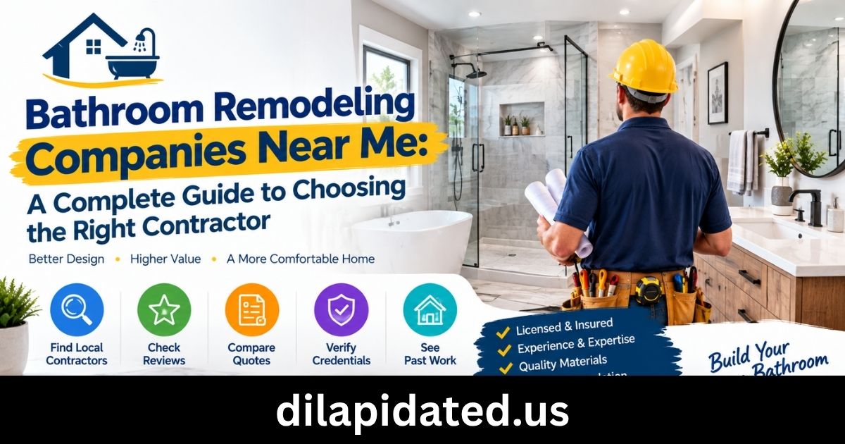 Bathroom Remodeling Companies Near Me: A Complete Guide to Choosing the Right Contractor