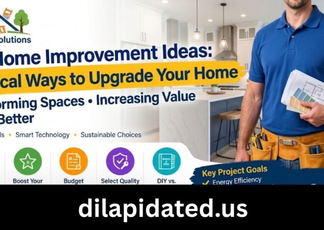 Home Improvement Ideas: Practical Ways to Upgrade Your Home
