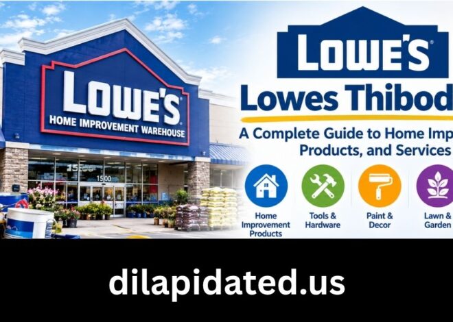Lowes Thibodaux: A Complete Guide to Home Improvement, Products, and Services