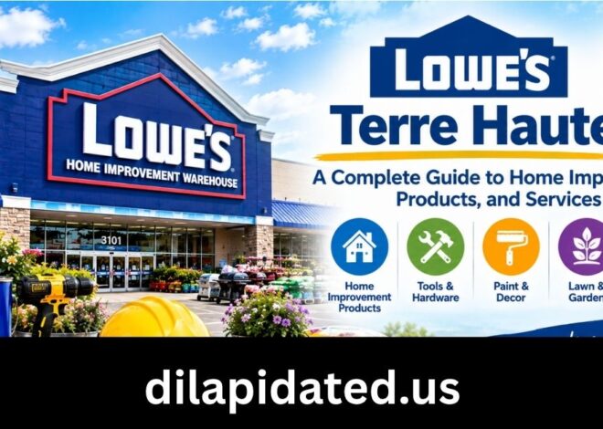 Lowes Terre Haute: A Complete Guide to Home Improvement, Products, and Services