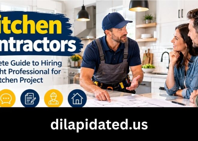 Kitchen Contractors: Complete Guide to Hiring the Right Professional for Your Kitchen Project