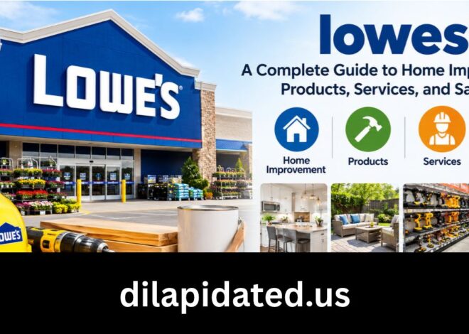 lowes’: A Complete Guide to Home Improvement, Products, Services, and Savings
